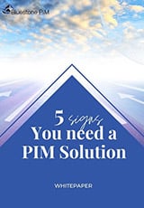 5 Sure Signs You Need a PIM Systems